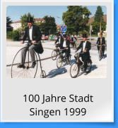 100 Jahre Stadt Singen 1999